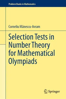 Manescu-Avram / Manescu-Avram |  Selection Tests in Number Theory for Mathematical Olympiads | Buch |  Sack Fachmedien