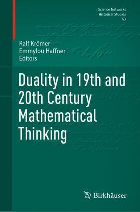 Haffner / Krömer |  Duality in 19th and 20th Century Mathematical Thinking | Buch |  Sack Fachmedien