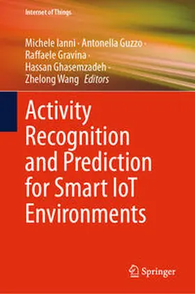 Ianni / Guzzo / Gravina |  Activity Recognition and Prediction for Smart IoT Environments | eBook | Sack Fachmedien