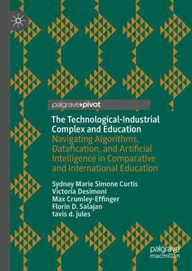 Curtis / Desimoni / Crumley-Effinger |  The Technological-Industrial Complex and Education | Buch |  Sack Fachmedien