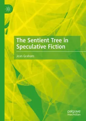 Graham |  The Sentient Tree in Speculative Fiction | Buch |  Sack Fachmedien