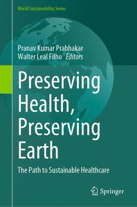 Leal Filho / Prabhakar |  Preserving Health, Preserving Earth | Buch |  Sack Fachmedien