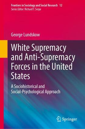 Lundskow |  White Supremacy and Anti-Supremacy Forces in the United States | Buch |  Sack Fachmedien