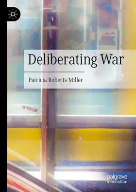 Roberts-Miller |  Deliberating War | Buch |  Sack Fachmedien