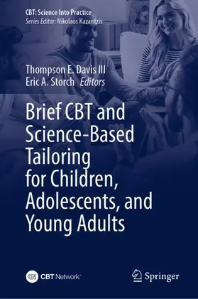 Storch / Davis III |  Brief CBT and Science-Based Tailoring for Children, Adolescents, and Young Adults | Buch |  Sack Fachmedien