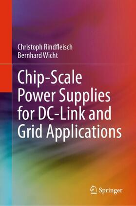 Wicht / Rindfleisch |  Chip-Scale Power Supplies for DC-Link and Grid Applications | Buch |  Sack Fachmedien