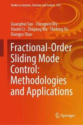 Sun / Wu / Shao |  Fractional-Order Sliding Mode Control: Methodologies and Applications | Buch |  Sack Fachmedien