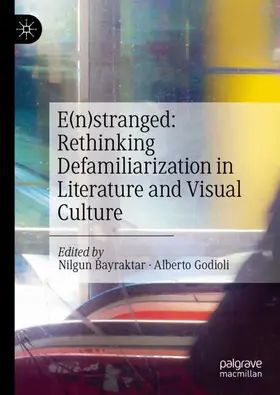 Godioli / Bayraktar |  E(n)stranged: Rethinking Defamiliarization in Literature and Visual Culture | Buch |  Sack Fachmedien