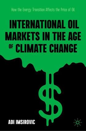 Imsirovic |  International Oil Markets in the Age of Climate Change | Buch |  Sack Fachmedien