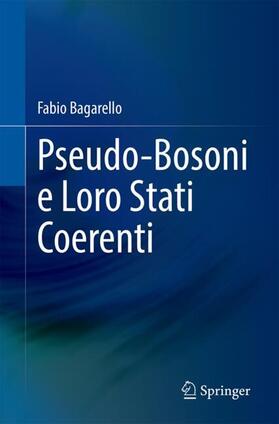 Bagarello |  Pseudo-Bosoni e Loro Stati Coerenti | Buch |  Sack Fachmedien