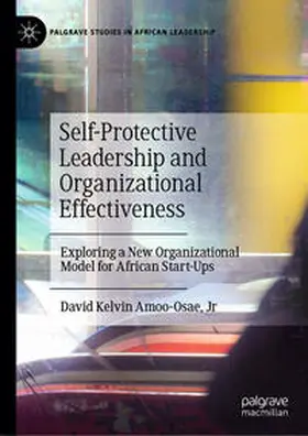 Amoo-Osae, Jr / Amoo-Osae / Jr |  Self-Protective Leadership and Organizational Effectiveness | eBook | Sack Fachmedien