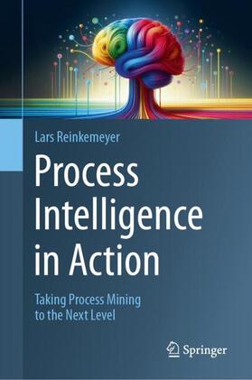 Reinkemeyer |  Process Intelligence in Action | Buch |  Sack Fachmedien