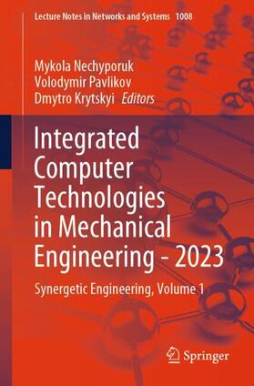 Nechyporuk / Krytskyi / Pavlikov |  Integrated Computer Technologies in Mechanical Engineering - 2023 | Buch |  Sack Fachmedien