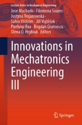 Machado / Soares / Trojanowska |  Innovations in Mechatronics Engineering III | eBook | Sack Fachmedien