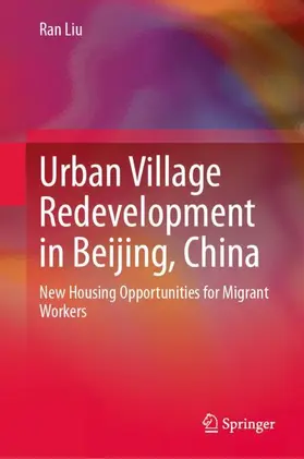 Liu |  Urban Village Redevelopment in Beijing, China | Buch |  Sack Fachmedien