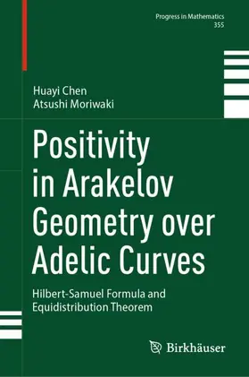 Moriwaki / Chen |  Positivity in Arakelov Geometry over Adelic Curves | Buch |  Sack Fachmedien