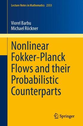 Röckner / Barbu |  Nonlinear Fokker-Planck Flows and their Probabilistic Counterparts | Buch |  Sack Fachmedien