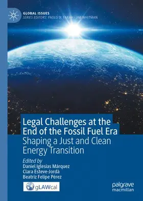 Iglesias Márquez / Felipe Pérez / Esteve-Jordà |  Legal Challenges at the End of the Fossil Fuel Era | Buch |  Sack Fachmedien