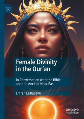 El-Badawi |  Female Divinity in the Qur¿an | Buch |  Sack Fachmedien