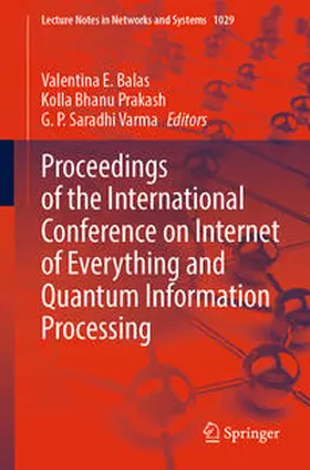 E. Balas / Prakash / Varma |  Proceedings of the International Conference on Internet of Everything and Quantum Information Processing | eBook | Sack Fachmedien