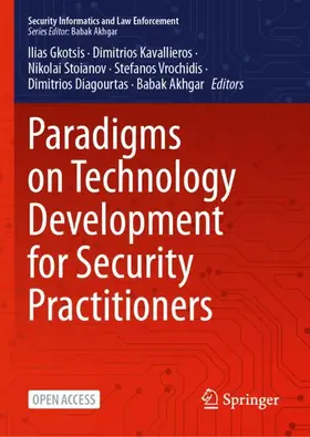 Gkotsis / Akhgar / Kavallieros |  Paradigms on Technology Development for Security Practitioners | Buch |  Sack Fachmedien