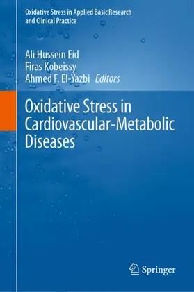 Eid / El-Yazbi / Kobeissy |  Oxidative Stress in Cardiovascular-Metabolic Diseases | Buch |  Sack Fachmedien