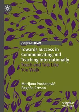 Crespo / Prodanovic / Prodanovic |  Towards Success in Communicating and Teaching Internationally | Buch |  Sack Fachmedien
