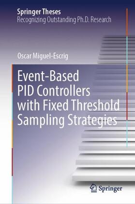 Miguel-Escrig |  Event-Based PID Controllers with Fixed Threshold Sampling Strategies | Buch |  Sack Fachmedien