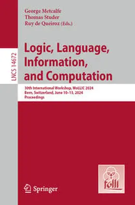 Metcalfe / Studer / de Queiroz |  Logic, Language, Information, and Computation | eBook | Sack Fachmedien