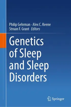 Gehrman / F. Grant / C. Keene |  Genetics of Sleep and Sleep Disorders | Buch |  Sack Fachmedien