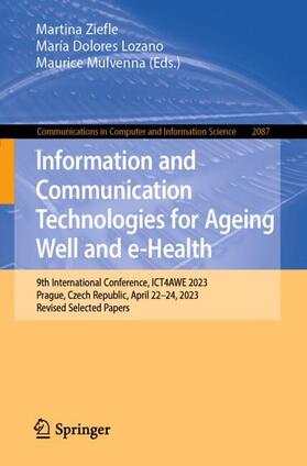 Ziefle / Mulvenna / Lozano |  Information and Communication Technologies for Ageing Well and e-Health | Buch |  Sack Fachmedien