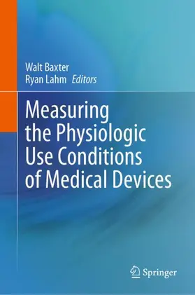 Lahm / Baxter |  Measuring the Physiologic Use Conditions of Medical Devices | Buch |  Sack Fachmedien