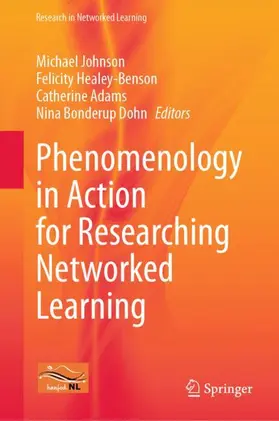 Johnson / Bonderup Dohn / Healey-Benson |  Phenomenology in Action for Researching Networked Learning | Buch |  Sack Fachmedien