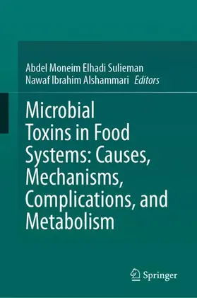 Alshammari / Moneim Elhadi Sulieman |  Microbial Toxins in Food Systems: Causes, Mechanisms, Complications, and Metabolism | Buch |  Sack Fachmedien