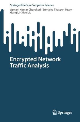 Cherukuri / Liu / Ikram |  Encrypted Network Traffic Analysis | Buch |  Sack Fachmedien