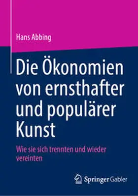 Abbing |  Die Ökonomien von ernsthafter und populärer Kunst | eBook | Sack Fachmedien