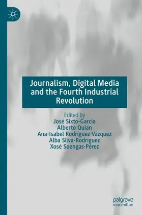 Sixto-García / Quian / Soengas-Pérez |  Journalism, Digital Media and the Fourth Industrial Revolution | Buch |  Sack Fachmedien