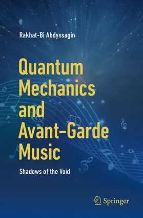 Abdyssagin |  Quantum Mechanics and Avant-Garde Music | Buch |  Sack Fachmedien