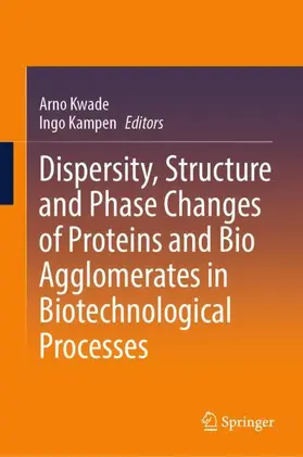 Kampen / Kwade |  Dispersity, Structure and Phase Changes of Proteins and Bio Agglomerates in Biotechnological Processes | Buch |  Sack Fachmedien