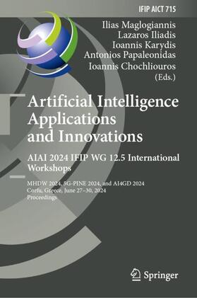 Maglogiannis / Iliadis / Chochliouros |  Artificial Intelligence Applications and Innovations. AIAI 2024 IFIP WG 12.5 International Workshops | Buch |  Sack Fachmedien
