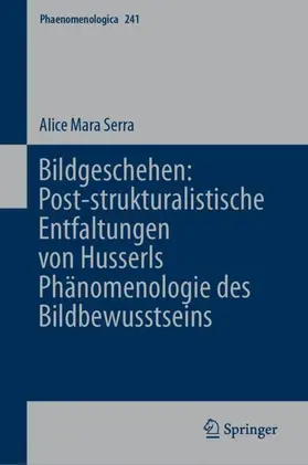 Serra |  Bildgeschehen: Post-strukturalistische Entfaltungen von Husserls Phänomenologie des Bildbewusstseins | Buch |  Sack Fachmedien