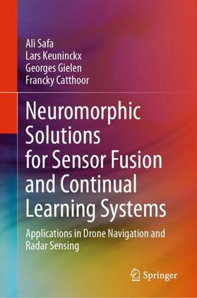 Safa / Catthoor / Keuninckx |  Neuromorphic Solutions for Sensor Fusion and Continual Learning Systems | Buch |  Sack Fachmedien