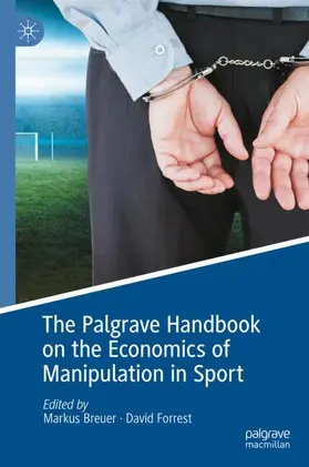 Forrest / Breuer |  The Palgrave Handbook on the Economics of Manipulation in Sport | Buch |  Sack Fachmedien