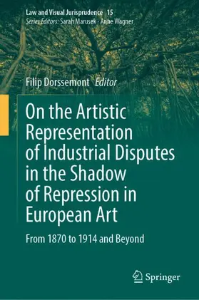 Dorssemont |  On the Artistic Representation of Industrial Disputes in the Shadow of Repression in European Art | Buch |  Sack Fachmedien