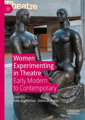 Philips / Aughterson |  Women Experimenting in Theatre | Buch |  Sack Fachmedien