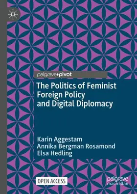 Aggestam / Hedling / Rosamond |  The Politics of Feminist Foreign Policy and Digital Diplomacy | Buch |  Sack Fachmedien