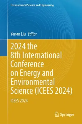 Liu | 2024 the 8th International Conference on Energy and Environmental Science (ICEES 2024) | Buch | 978-3-031-63900-5 | sack.de