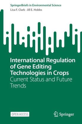 Hobbs / Clark |  International Regulation of Gene Editing Technologies in Crops | Buch |  Sack Fachmedien