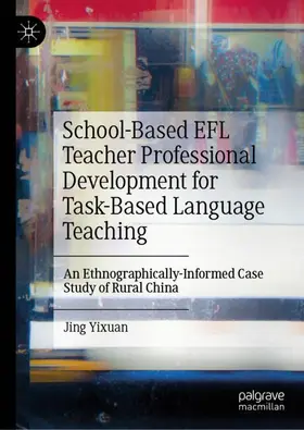 Yixuan |  School-Based EFL Teacher Professional Development for Task-Based Language Teaching | Buch |  Sack Fachmedien