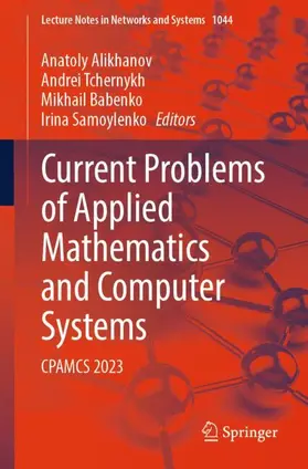 Alikhanov / Samoylenko / Tchernykh |  Current Problems of Applied Mathematics and Computer Systems | Buch |  Sack Fachmedien